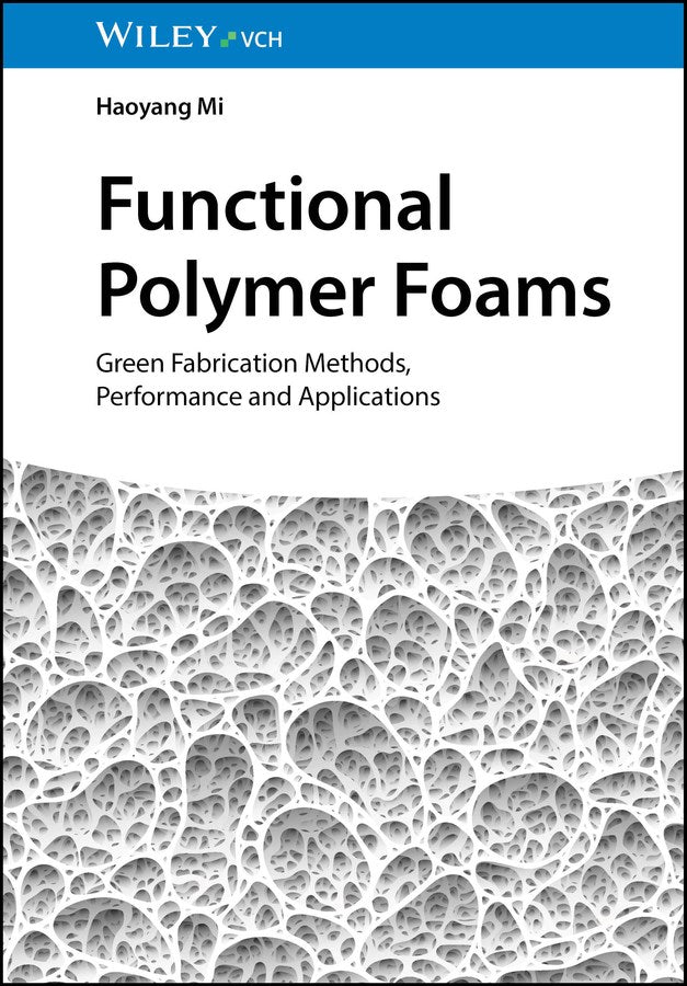 Functional Polymer Foams:  Green Fabrication Methods, Performance and Applications