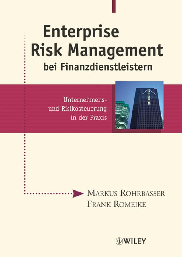 Enterprise Risk Management bei Finanzdienstleistern: Unternehmens- und Risikosteuerung in der Praxis