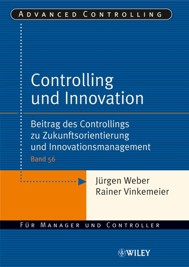 Advanced Controlling: Beitrag des Controllings zu Zukunftsorientierung und Innovationsmanagement