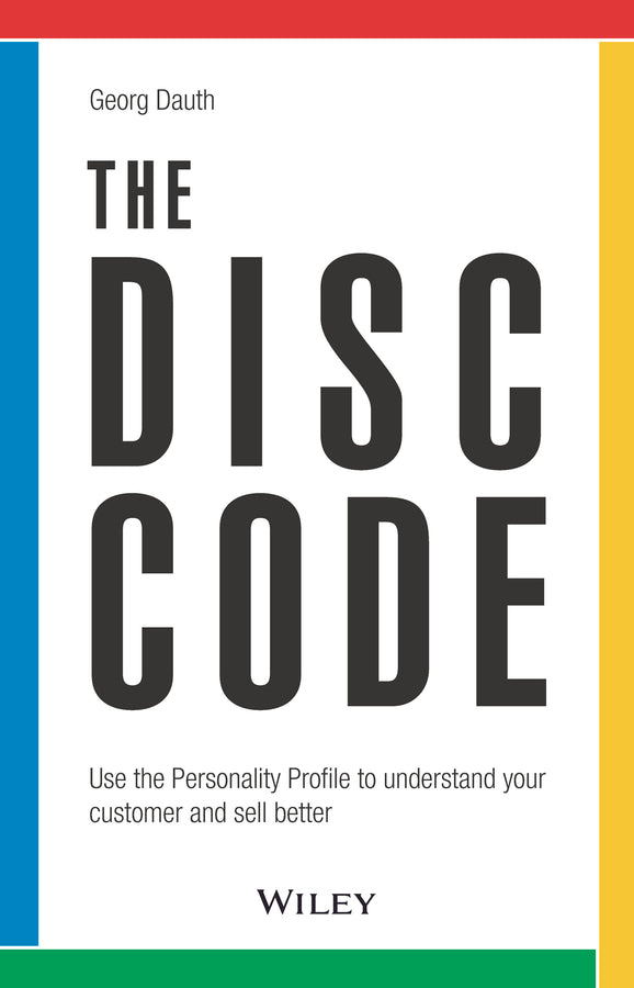 The DiSC Code: Use the Personality Profile to Understand Your Customer and Sell Better