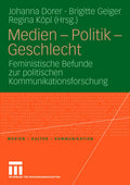 Medien • Kultur • Kommunikation: Feministische Befunde zur politischen Kommunikationsforschung