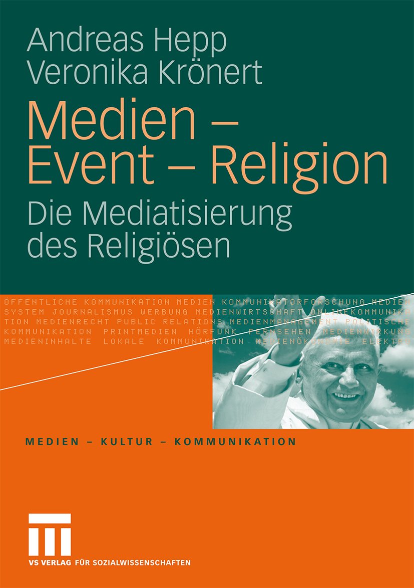 Medien • Kultur • Kommunikation: Die Mediatisierung des Religiösen