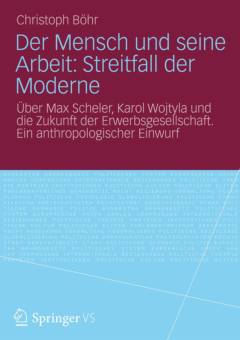 Der Mensch und seine Arbeit: Streitfall der Moderne