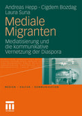 Medien • Kultur • Kommunikation: Mediatisierung und die kommunikative Vernetzung der Diaspora