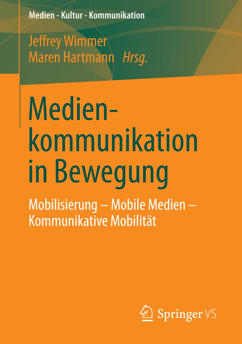 Medien • Kultur • Kommunikation: Mobilisierung – Mobile Medien – Kommunikative Mobilität
