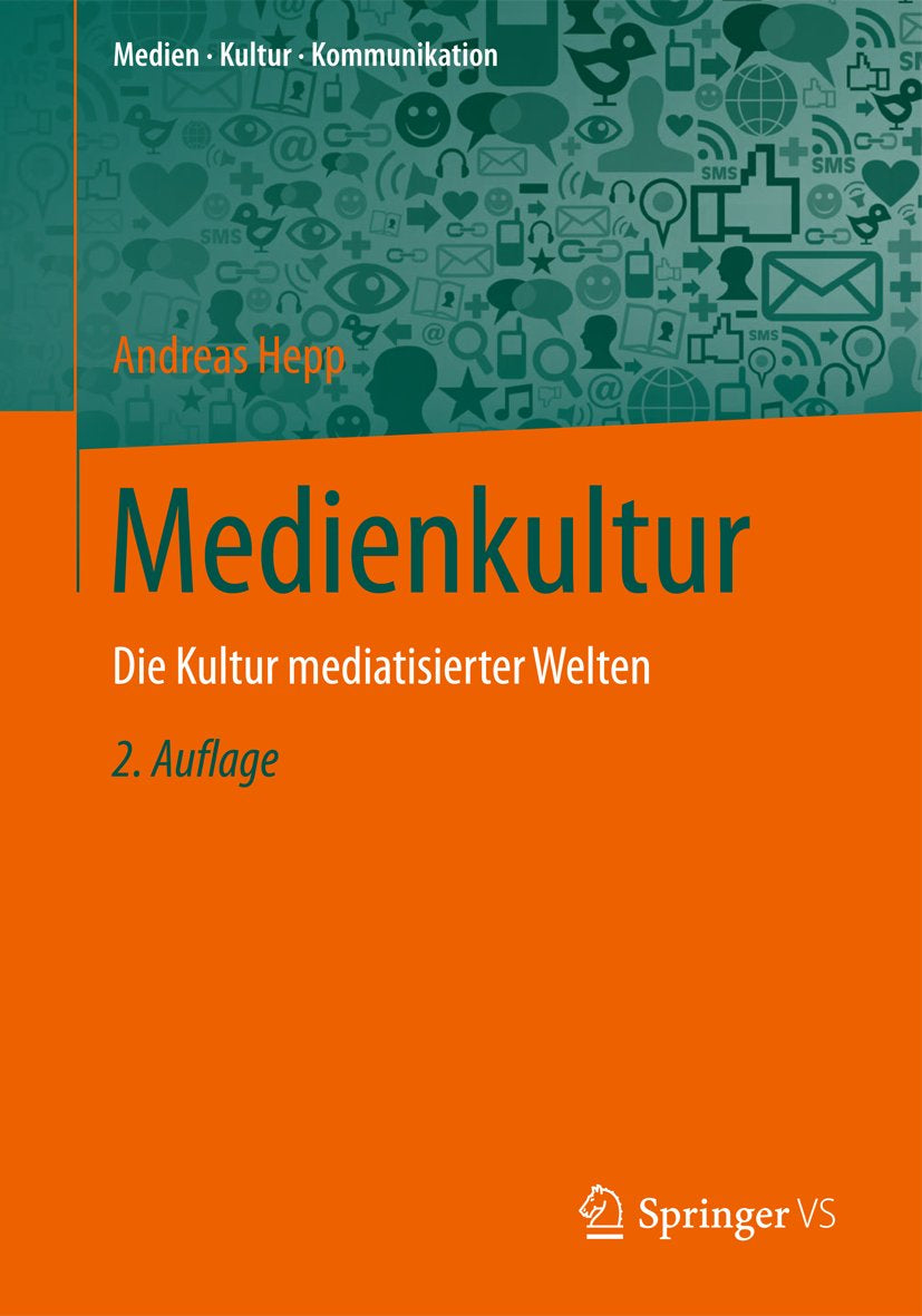 Medien • Kultur • Kommunikation: Die Kultur mediatisierter Welten