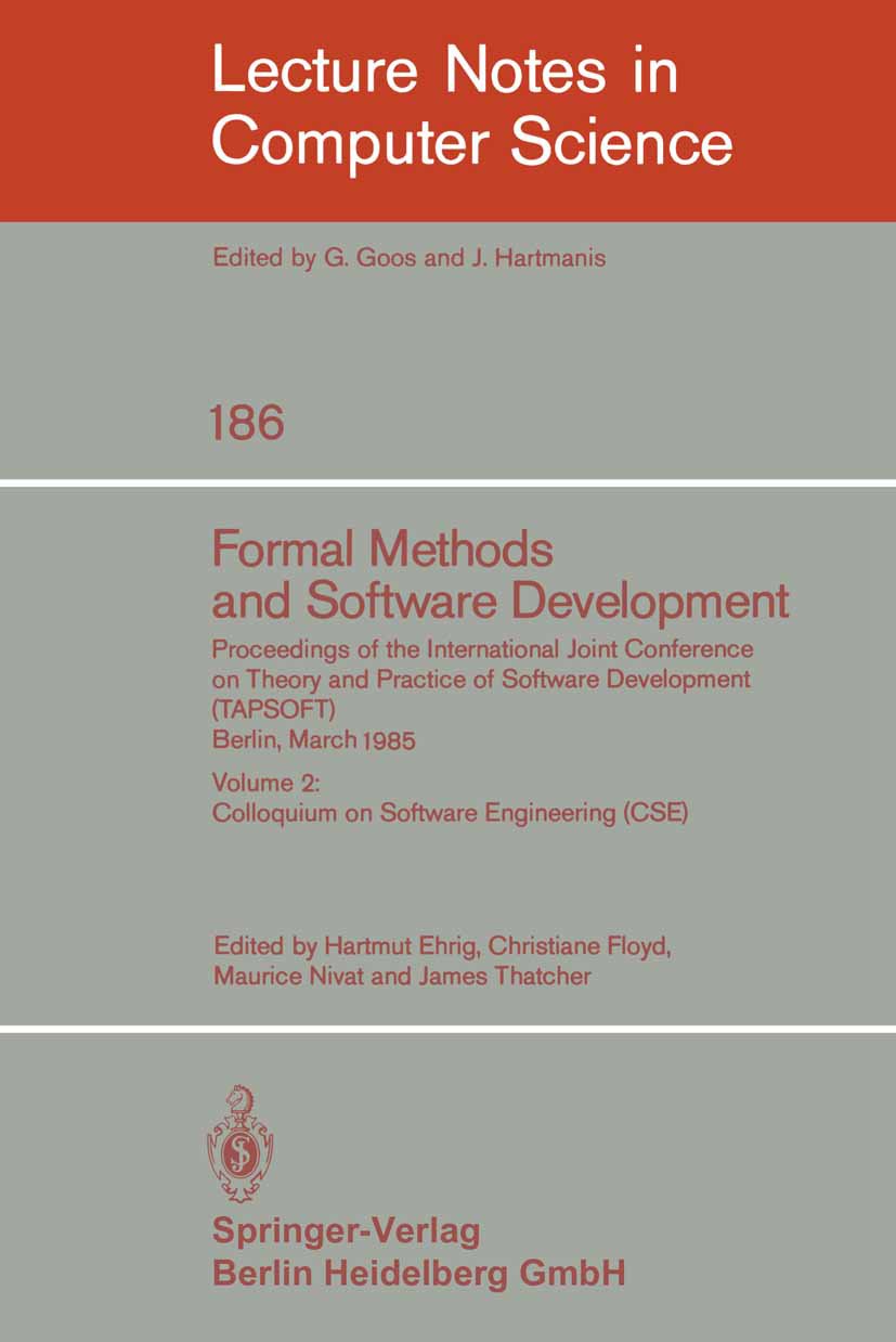 Formal Methods and Software Development. Proceedings of the International Joint Conference on Theory and Practice of Software Development (TAPSOFT), Berlin, March 25-29, 1985