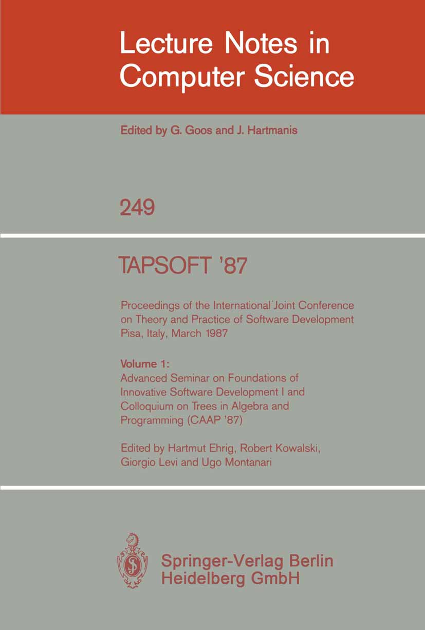 TAPSOFT '87: Proceedings of the International Joint Conference on Theory and Practice of Software Development, Pisa, Italy, March 1987