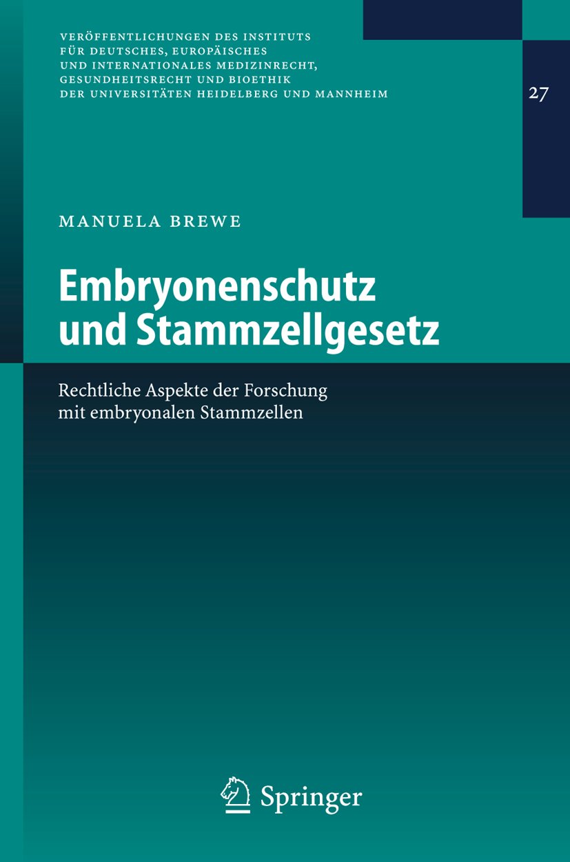 Veröffentlichungen des Instituts für Deutsches, Europäisches und Internationales Medizinrecht, Gesundheitsrecht und Bioethik der Universitäten Heidelberg und Mannheim: Rechtliche Aspekte der Forschung mit embryonalen Stammzellen