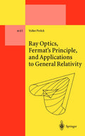 Ray Optics, Fermat’s Principle, and Applications to General Relativity