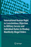 International Human Right to Conscientious Objection to Military Service and Individual Duties to Disobey Manifestly Illegal Orders