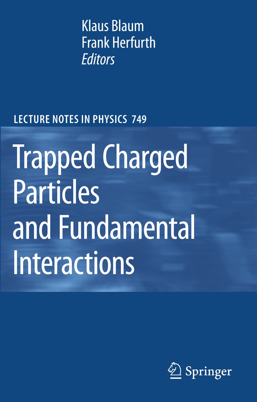 Trapped Charged Particles and Fundamental Interactions