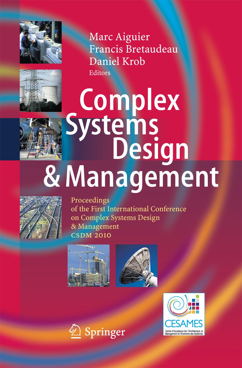 Complex Systems Design & Management: Proceedings of the First International Conference on Complex Systems Design & Management CSDM 2010