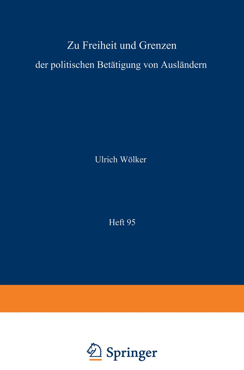 Zu Freiheit und Grenzen der politischen Betätigung von Ausländern / Freedom and Restriction of Political Activities of Aliens / Liberté et restrictions des activités politiques des étrangers