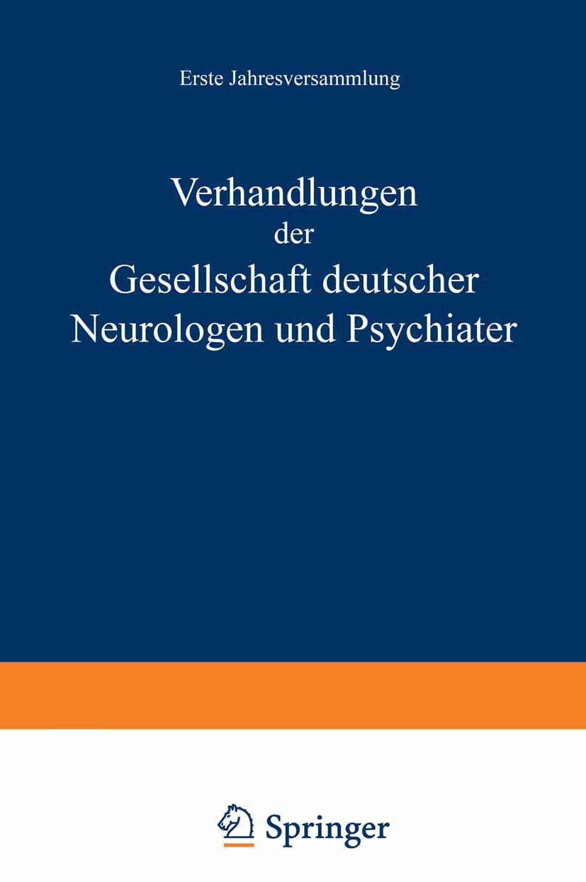 Verhandlungen der Gesellschaft Deutscher Neurologen und Psychiater: Erste Jahresversammlung Gehalten in Dresden vom 1.–4. September 1935