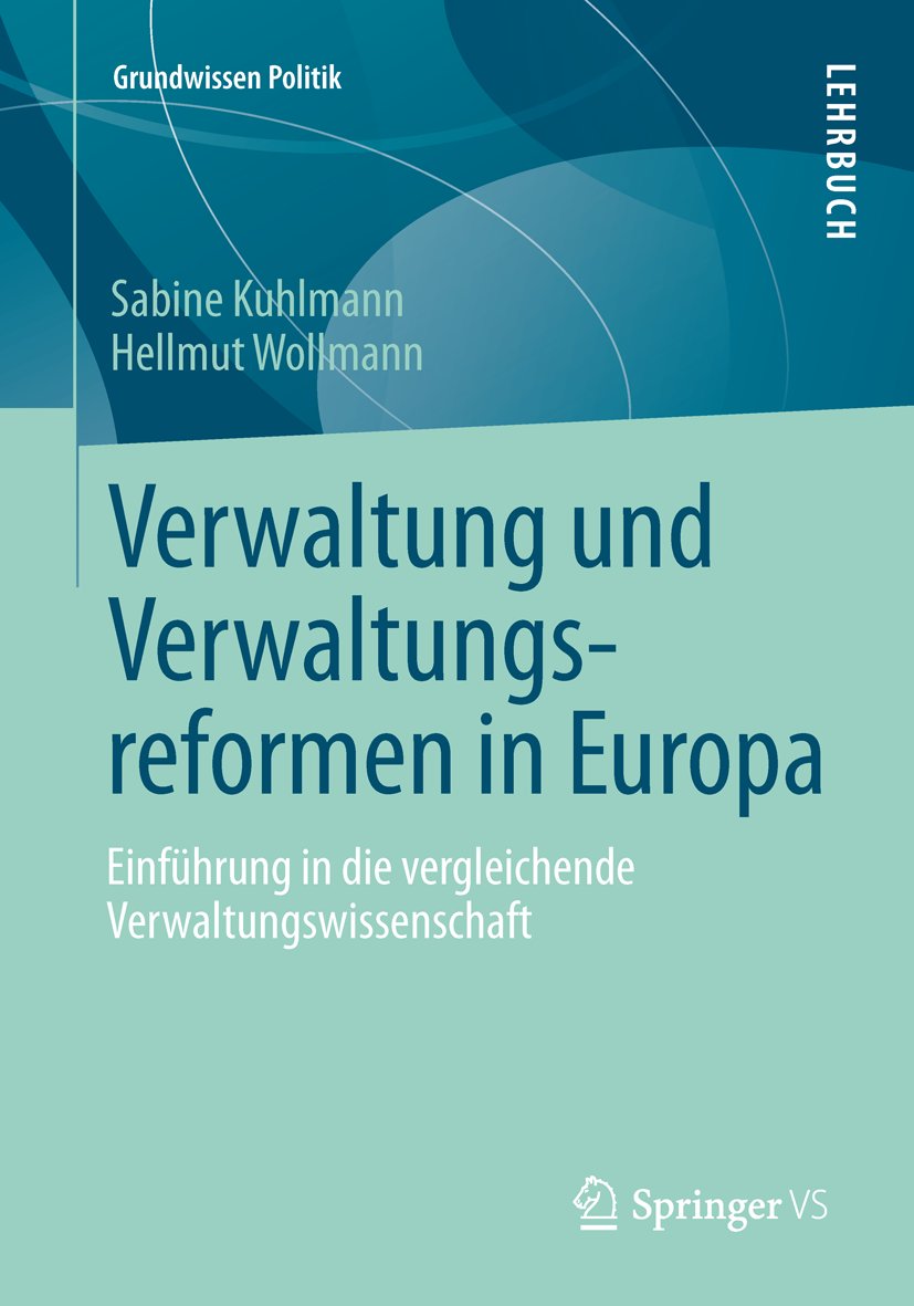 Grundwissen Politik: Einführung in die vergleichende Verwaltungswissenschaft