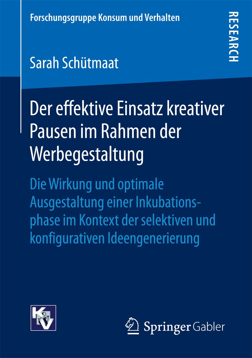 Forschungsgruppe Konsum und Verhalten: Die Wirkung und optimale Ausgestaltung einer Inkubationsphase im Kontext der selektiven und konfigurativen Ideengenerierung