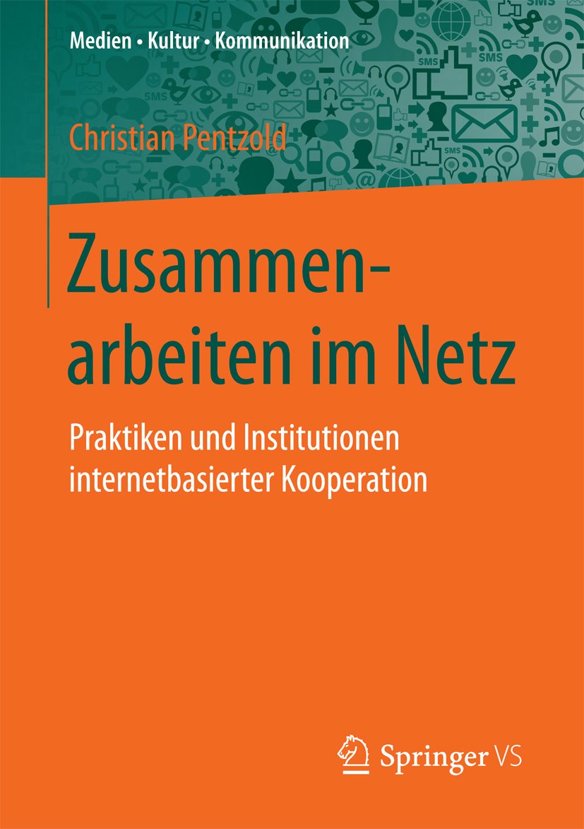 Medien • Kultur • Kommunikation: Praktiken und Institutionen internetbasierter Kooperation