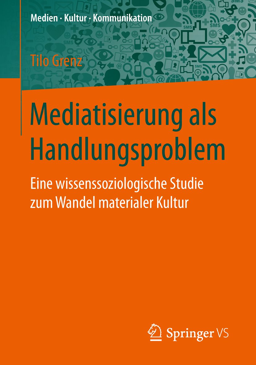 Medien • Kultur • Kommunikation: Eine wissenssoziologische Studie zum Wandel materialer Kultur