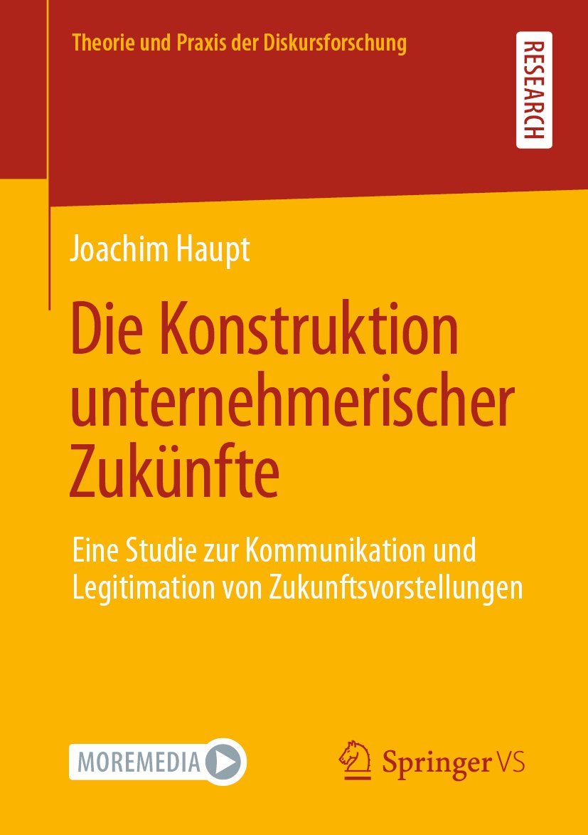 Theorie und Praxis der Diskursforschung: Eine Studie zur Kommunikation und Legitimation von Zukunftsvorstellungen