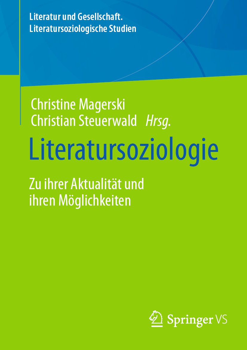 Literatur und Gesellschaft. Literatursoziologische Studien: Zu ihrer Aktualität und ihren Möglichkeiten