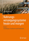 Nahrungsversorgungssysteme heute und morgen: Band 1 - Grundlagen, Strukturen und Funktionen