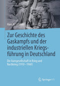 Zur Geschichte des Gaskampfs und der industriellen Kriegsführung in Deutschland