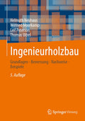 Ingenieurholzbau: Grundlagen - Bemessung - Nachweise - Beispiele
