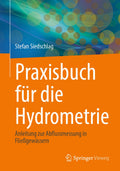 Praxisbuch für die Hydrometrie: Anleitung zur Abflussmessung in Fließgewässern