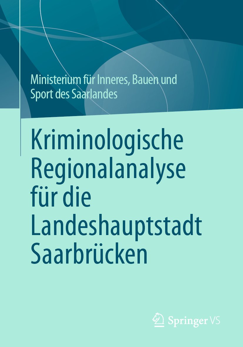 Kriminologische Regionalanalyse für die Landeshauptstadt Saarbrücken
