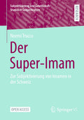 Subjektivierung und Gesellschaft/Studies in Subjectivation: Zur Subjektivierung von Imamen in der Schweiz