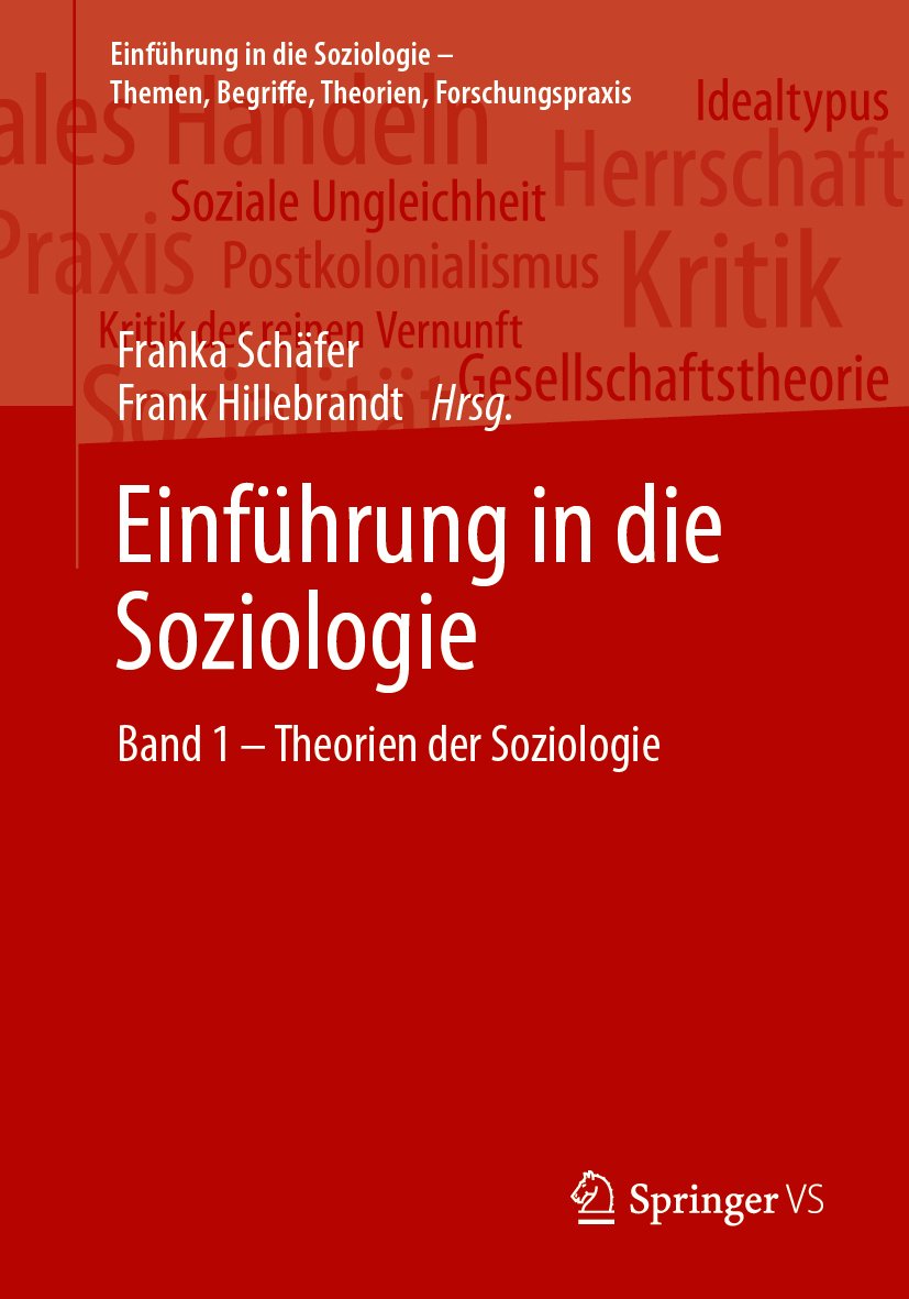Einführung in die Soziologie – Themen, Begriffe, Theorien, Forschungspraxis: Band 1 – Theorien der Soziologie