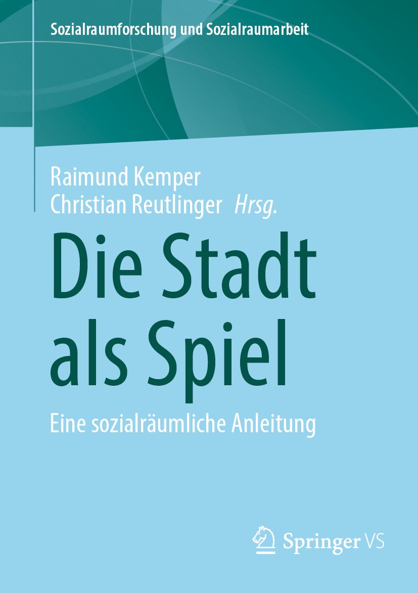 Sozialraumforschung und Sozialraumarbeit: Eine sozialräumliche Anleitung
