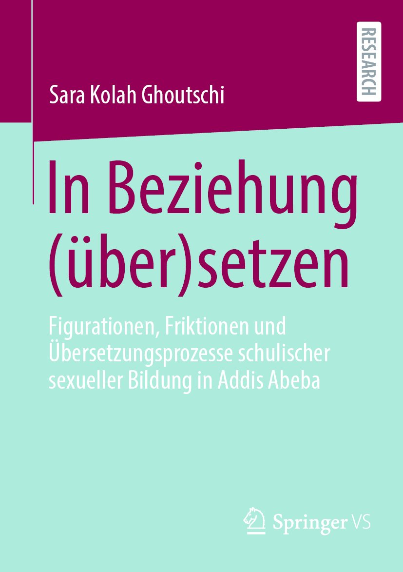 In Beziehung (über)setzen: Figurationen, Friktionen und Übersetzungsprozesse schulischer sexueller Bildung in Addis Abeba