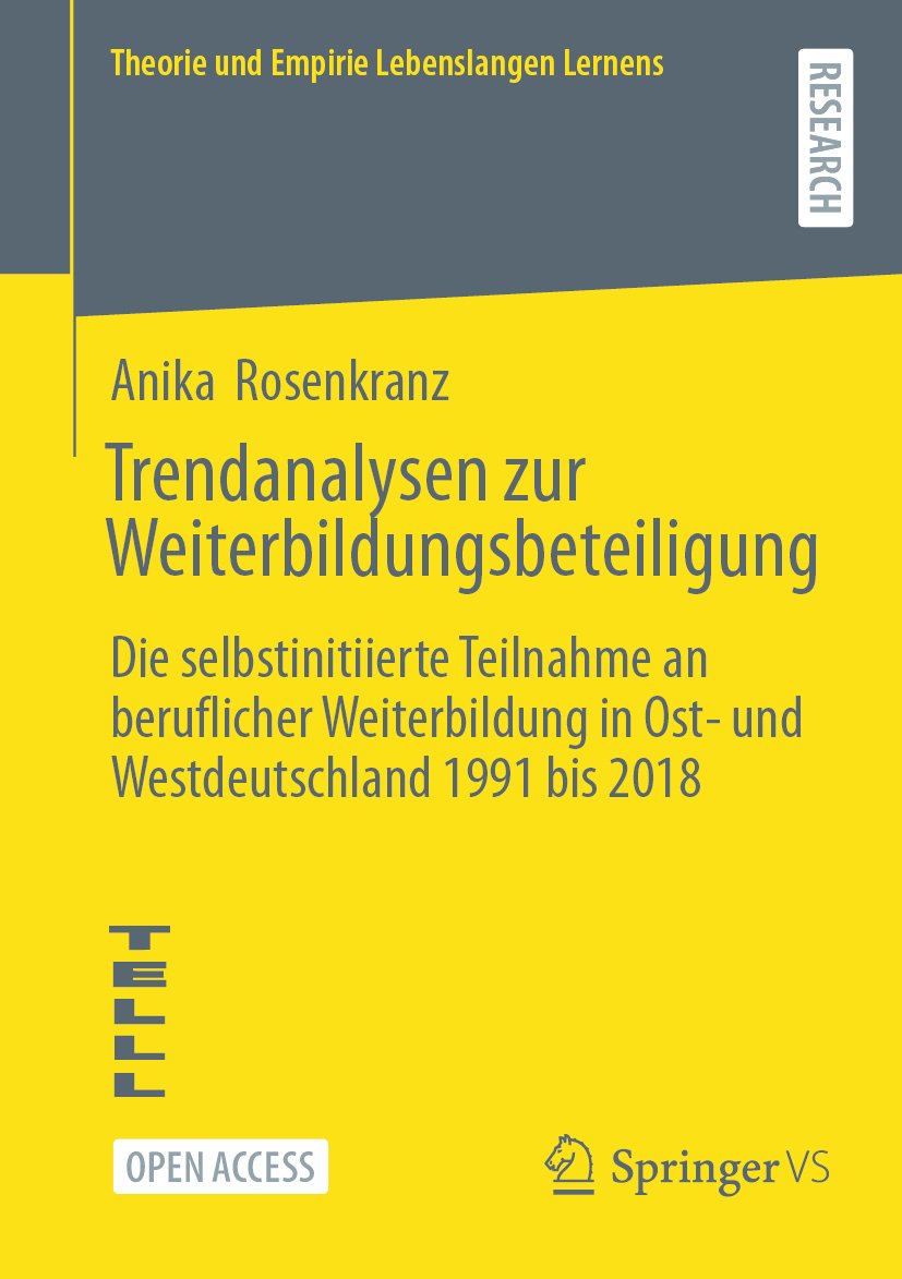 Theorie und Empirie Lebenslangen Lernens: Die selbstinitiierte Teilnahme an beruflicher Weiterbildung in Ost- und Westdeutschland 1991 bis 2018