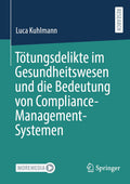 Tötungsdelikte im Gesundheitswesen und die Bedeutung von Compliance-Management-Systemen