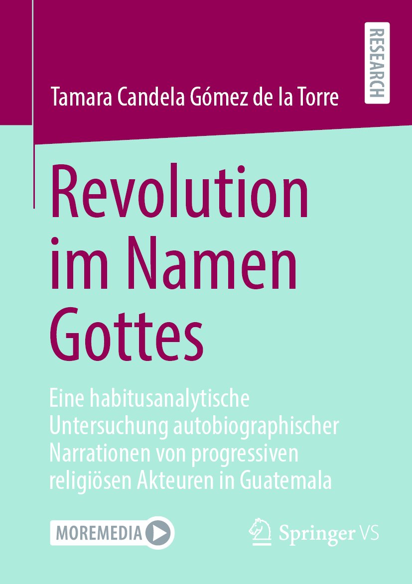 Revolution im Namen Gottes: Eine habitusanalytische Untersuchung autobiographischer Narrationen von progressiven religiösen Akteuren in Guatemala