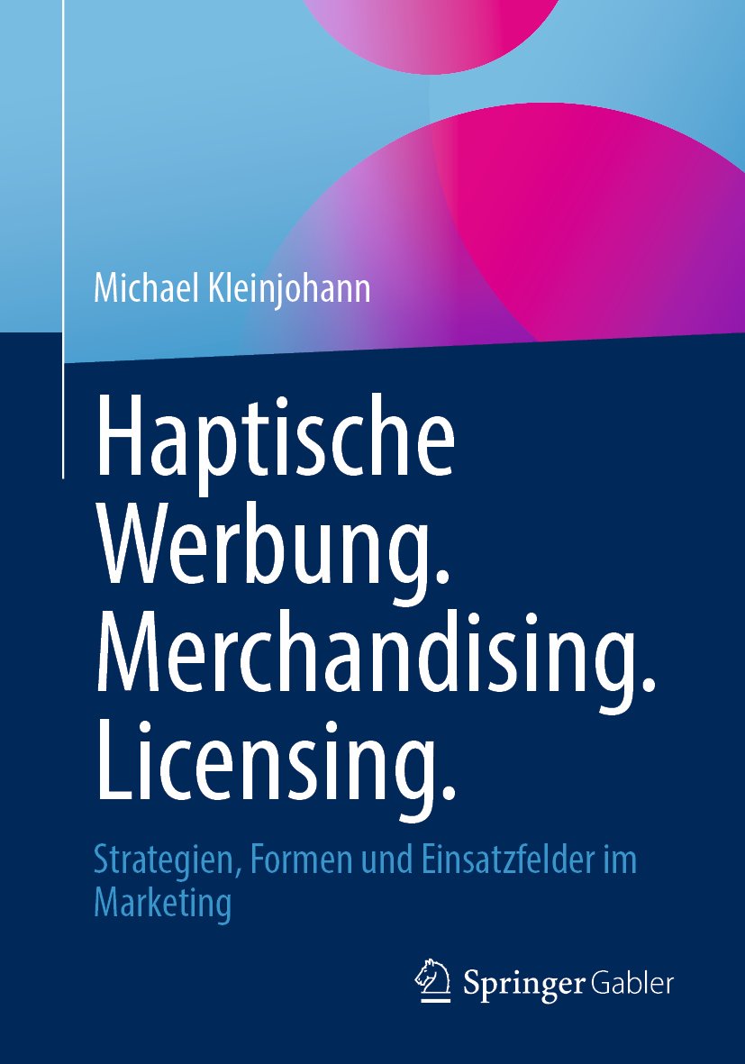 Haptische Werbung. Merchandising. Licensing.: Strategien, Formen und Einsatzfelder im Marketing