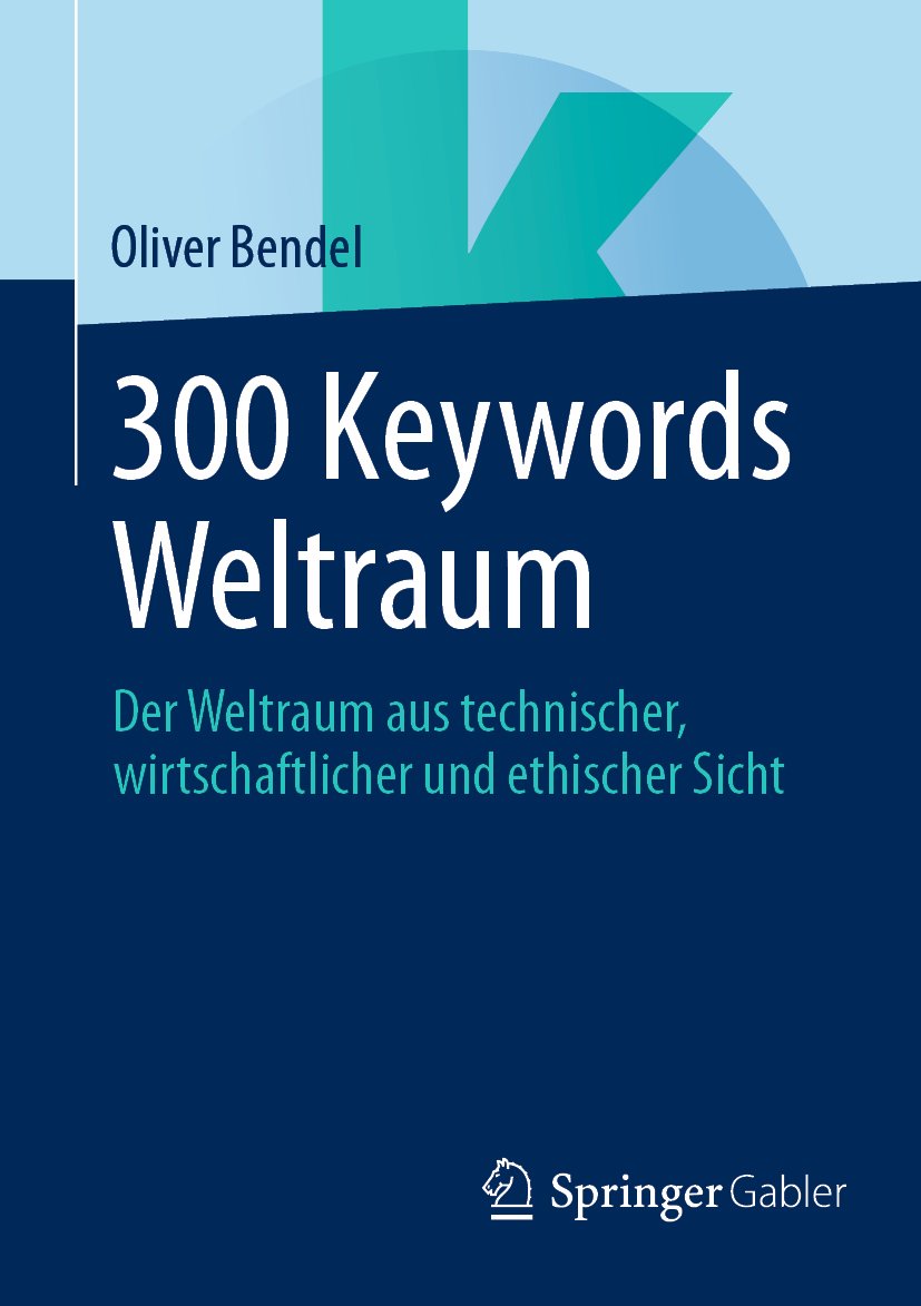 300 Keywords Weltraum: Der Weltraum aus technischer, wirtschaftlicher und ethischer Sicht
