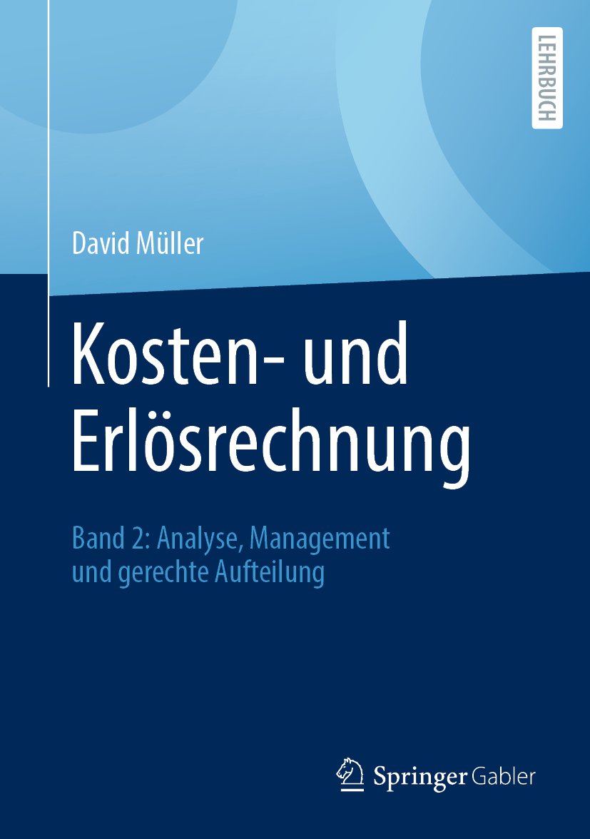 Kosten- und Erlösrechnung: Band 2: Analyse, Management und gerechte Aufteilung