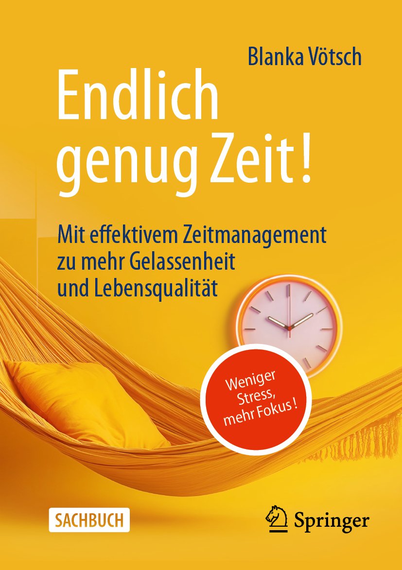 Endlich genug Zeit!: Weniger Stress, mehr Fokus: Mit effektivem Zeitmanagement zu mehr Gelassenheit und Lebensqualität