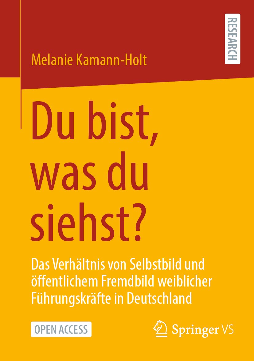 Du bist, was du siehst?: Das Verhältnis von Selbstbild und öffentlichem Fremdbild weiblicher Führungskräfte in Deutschland