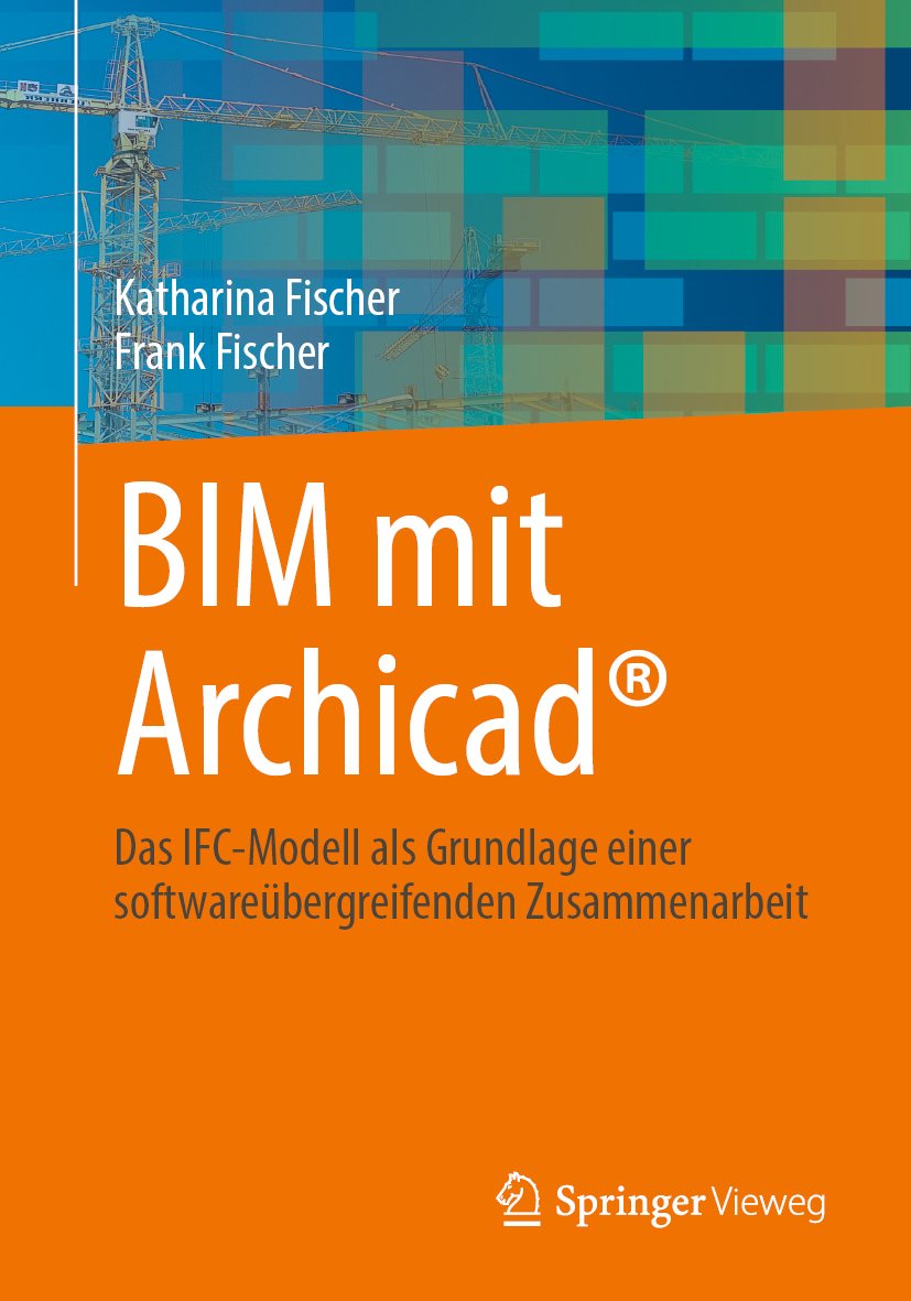 BIM mit Archicad®: Das IFC-Modell als Grundlage einer softwareübergreifenden Zusammenarbeit