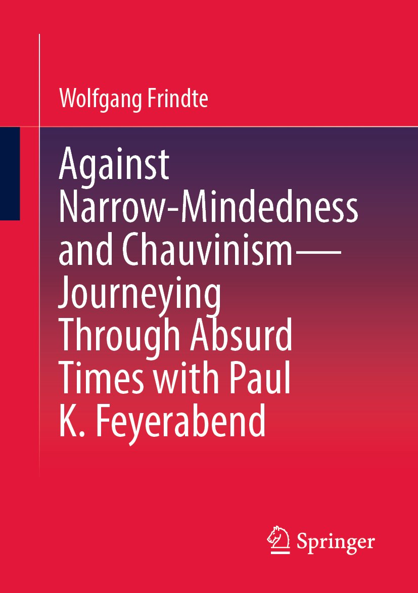 Against Narrow-Mindedness and Chauvinism – Journeying Through Absurd Times with Paul K. Feyerabend