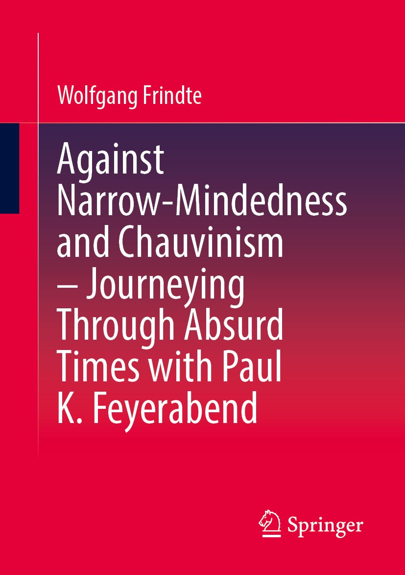Against Narrow-Mindedness and Chauvinism – Journeying Through Absurd Times with Paul K. Feyerabend