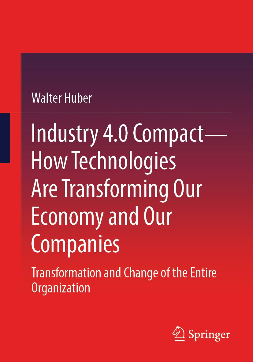 Industry 4.0 Compact – How Technologies Are Transforming Our Economy and Our Companies