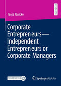 Corporate Entrepreneurs - Independent Entrepreneurs or Corporate Managers
