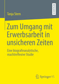 Zum Umgang mit Erwerbsarbeit in unsicheren Zeiten