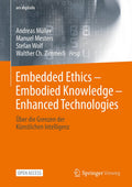 Embedded Ethics – Embodied Knowledge - Enhanced Technologies