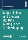 Möglichkeiten und Grenzen des Data Mining in der Strafverfolgung